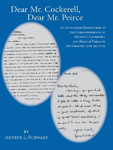 Dear Mr. Cockerell, Dear Mr Peirce: An Annotated Description of the Correspondence of Sydney C. Cockerell and Harold Peirce in the Grolier Club Archive