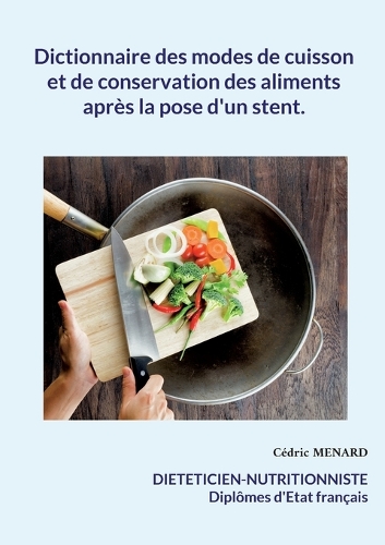 Dictionnaire des modes de cuisson et de conservation des aliments après la pose d'un stent.