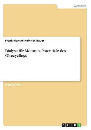 Dialyse für Motoren. Potentiale des Ölrecyclings