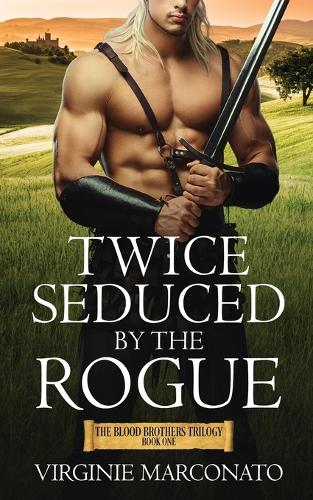Twice Seduced by the Rogue: (1 The Blood Brothers Trilogy)