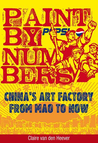 Paint by Numbers: China's Art Factory from Mao to Now