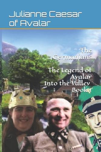 The Germanians The Legend of Avalar Into the Valley Book: 1