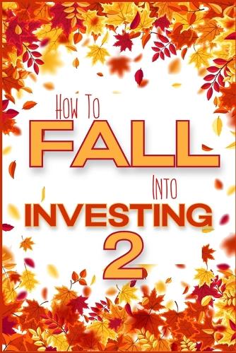 How to FALL into Investing 2