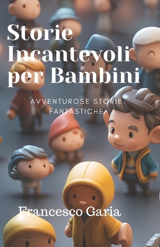 Storie Incantevoli per bambini: Appassionanti storie fantastiche