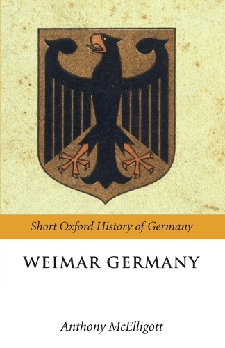 Weimar Germany: (Short Oxford History of Germany)