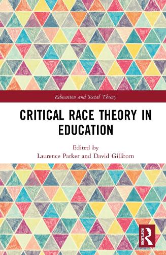 Critical Race Theory in Education: (Education and Social Theory)