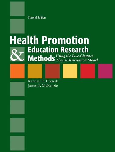 Health Promotion & Education Research Methods: Using the Five Chapter Thesis/ Dissertation Model