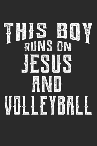 This Boy Runs on Jesus and Volleyball