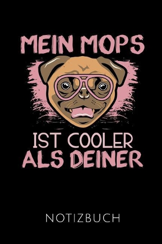 Mein Mops Ist Cooler ALS Deiner Notizbuch: Geschenkidee für Besitzer eines Mopses - Notizbuch Journal Tagebuch - 110 linierte Seiten - Format 6x9 DIN A5 - Soft cover matt - Klick auf den Auto