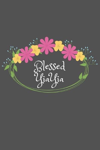 Blessed YiaYia: Beautiful Personalized Floral 6X9 110 Pages Blank Narrow Lined Soft Cover Notebook Planner Composition Book - Best Gift Idea For Grandma or YiaYia