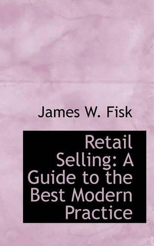 Retail Selling: A Guide to the Best Modern Practice(English)