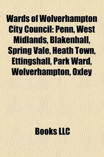 Wards of Wolverhampton City Council: Penn, West Midlands, Blakenhall, Spring Vale, Heath Town, Ettingshall, Park Ward, Wolverhampton, Oxley(English)