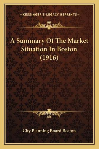 A Summary Of The Market Situation In Boston (1916)