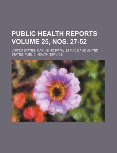 Public Health Reports Volume 25, Nos. 27-52: (English)