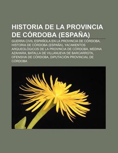 Historia de La Provincia de Cordoba (Espana): Guerra Civil Espanola En La Provincia de Cordoba, Historia de Cordoba (Espana)(Spanish)