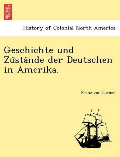 Geschichte und Züstände der Deutschen in Amerika.
