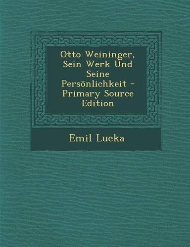 Otto Weininger, Sein Werk Und Seine Personlichkeit