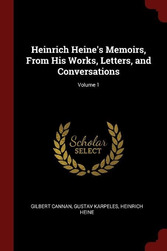 Heinrich Heine's Memoirs, from His Works, Letters, and Conversations; Volume 1