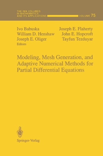Modeling, Mesh Generation, and Adaptive Numerical Methods for Partial Differential Equations: (75 The IMA Volumes in Mathematics and its Applications)