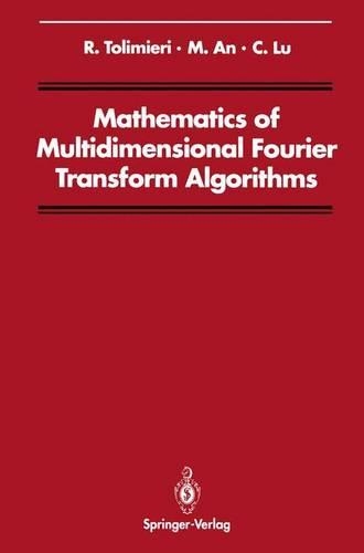 Mathematics of Multidimensional Fourier Transform Algorithms: (Signal Processing and Digital Filtering)
