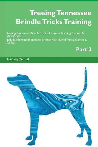 Treeing Tennessee Brindle Tricks Training Treeing Tennessee Brindle Tricks & Games Training Tracker & Workbook. Includes: Treeing Tennessee Brindle Multi-Level Tricks, Games & Agility. Part 2