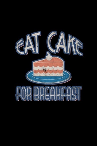 Eat Cake For Breakfast