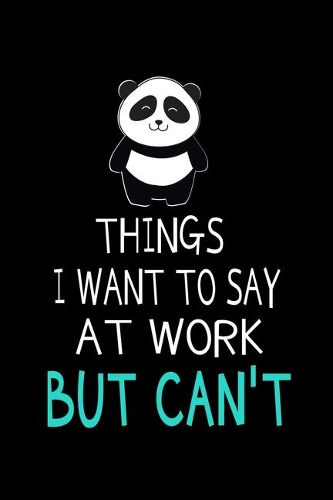 Things I Want To Say At Work But I Can't
