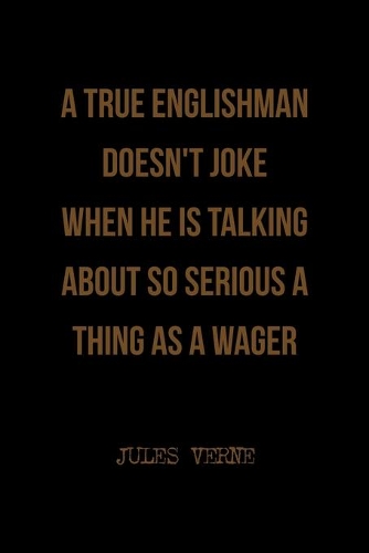 A True Englishman Doesn't Joke When He Is Talking About So Serious A Thing As A Wager