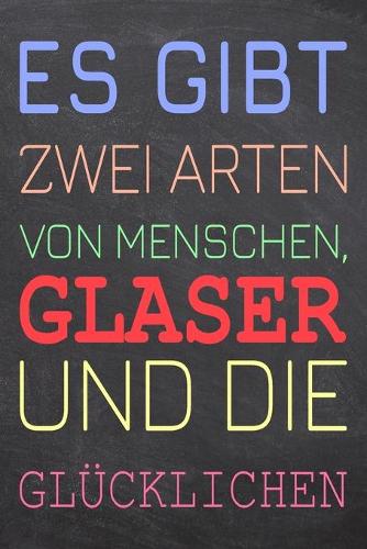 Es gibt zwei Arten von Menschen, Glaser und die Glücklichen