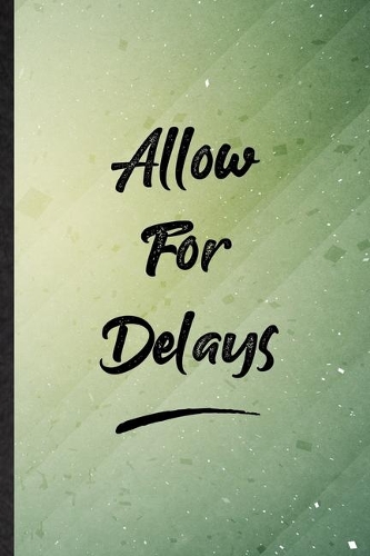 Allow For Delays