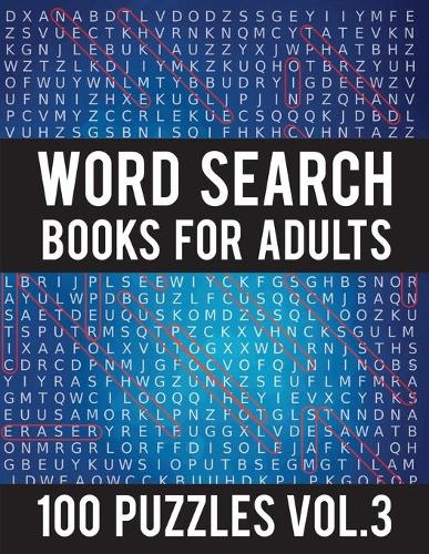 Word Search Books For Adults: 100 Word Search Puzzles - (Word Search Large Print) - Activity Books For Adults Vol.3: Word Search Books For Adults(3 Word Search Books for Adults)