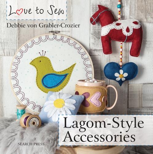 Love to Sew: Lagom-Style Accessories: (Love to Sew)