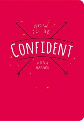 How to Be Confident