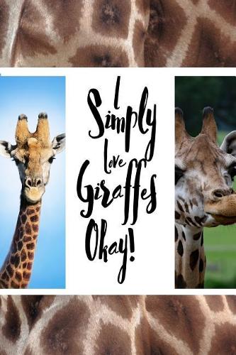 I Simply Love Giraffes Okay!