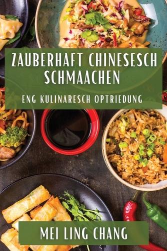 Zauberhaft Chinesesch Schmaachen: Eng Kulinaresch Optriedung