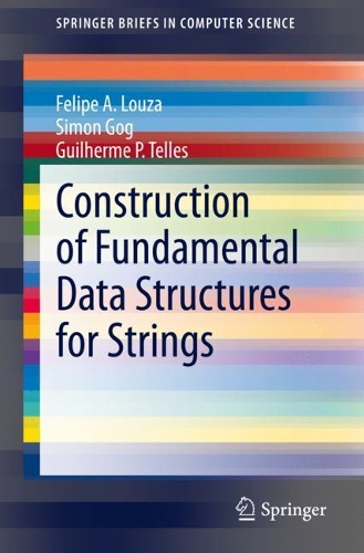 Construction of Fundamental Data Structures for Strings: (Springerbriefs in Computer Science)