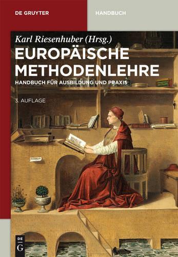 Europäische Methodenlehre: Handbuch Für Ausbildung Und Praxis(de Gruyter Handbuch)