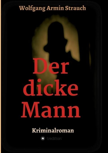 Der dicke Mann: Kriminalroman