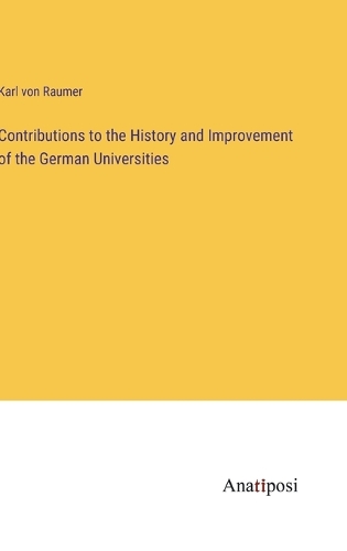 Contributions to the History and Improvement of the German Universities