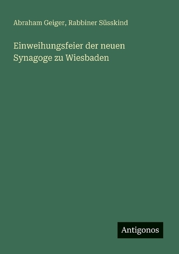 Einweihungsfeier der neuen Synagoge zu Wiesbaden