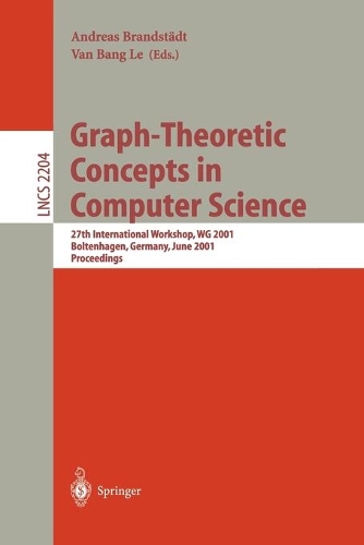 Graph-Theoretic Concepts in Computer Science: 27th International Workshop, WG 2001 Boltenhagen, Germany, June 14-16, 2001 Proceedings(2204 Lecture Notes in Computer Science)