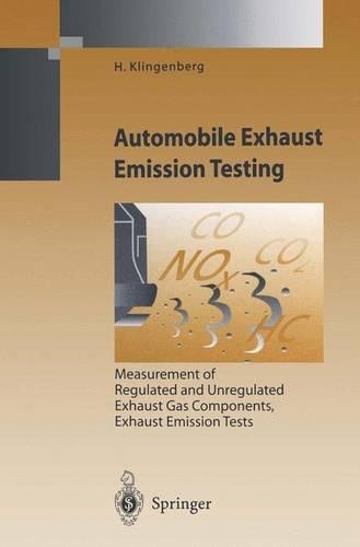Automobile Exhaust Emission Testing: Measurement of Regulated and Unregulated Exhaust Gas Components, Exhaust Emission Tests(Environmental Science and Engineering / Environmental Engineering)