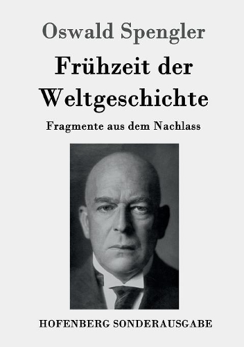 Frühzeit der Weltgeschichte: Fragmente aus dem Nachlass