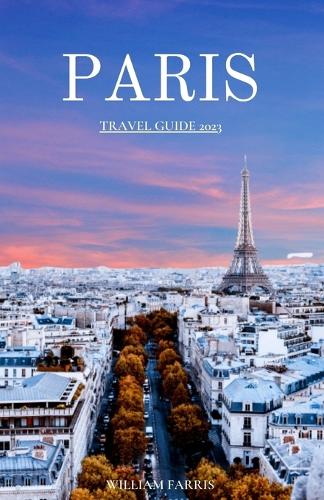 Paris Travel Guide 2023