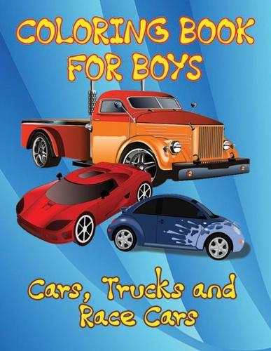 Cars, Trucks and Race Cars Coloring Book for Boys