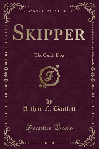 Skipper: The Guide Dog (Classic Reprint)