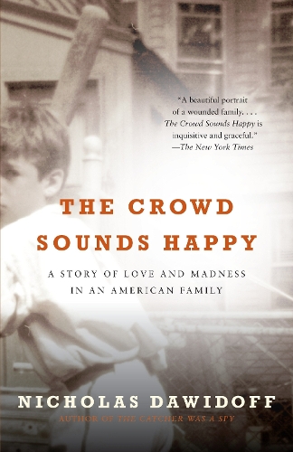 The Crowd Sounds Happy: A Story of Love and Madness in an American Family(Vintage)