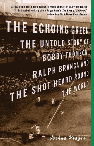 Echoing Green: The Untold Story of Bobby Thomson, Ralph Branca and the Shot Heard Round the World