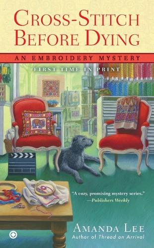 Cross-Stitch Before Dying: An Embroidery Mystery(6 Embroidery Mystery)