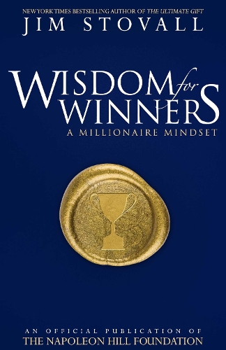 Wisdom for Winners Volume One: A Millionaire Mindset, An Official Official Publication of The Napoleon Hill Foundation®(Wisdom for Winners)
